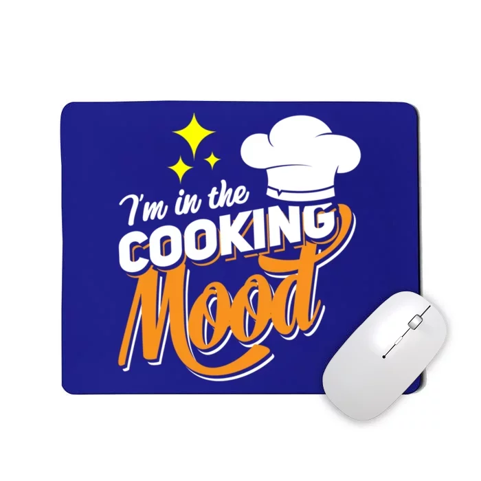 Im In The Cooking Mood Gift Fine Dining Cook Funny Chef Gift Mousepad