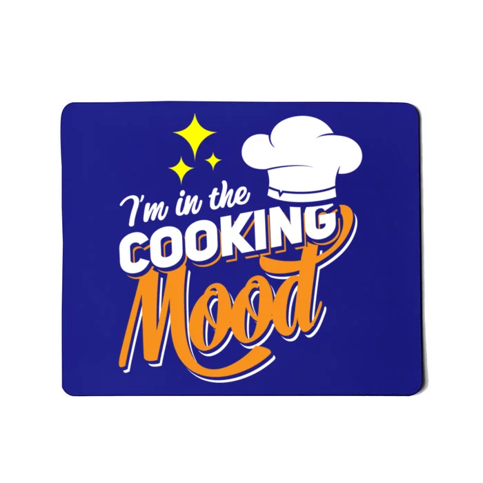 Im In The Cooking Mood Gift Fine Dining Cook Funny Chef Gift Mousepad