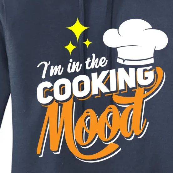 Im In The Cooking Mood Gift Fine Dining Cook Funny Chef Gift Women's Pullover Hoodie