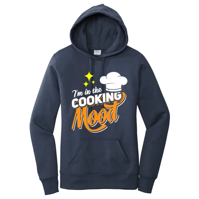 Im In The Cooking Mood Gift Fine Dining Cook Funny Chef Gift Women's Pullover Hoodie