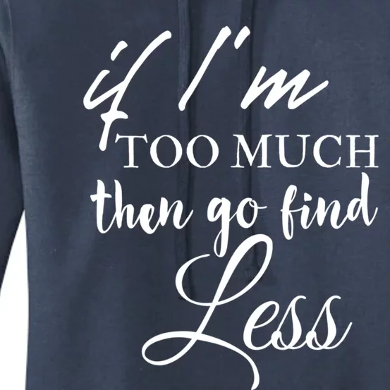 If Im Too Much Go Find Less Women's Pullover Hoodie