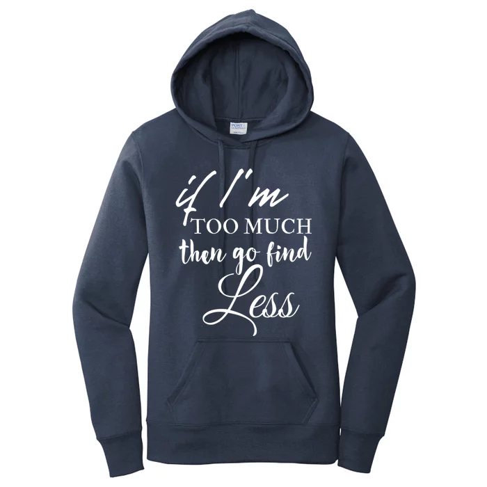 If Im Too Much Go Find Less Women's Pullover Hoodie