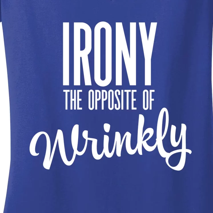 Irony Is The Opposite Of Wrinkly Gift Women's V-Neck T-Shirt