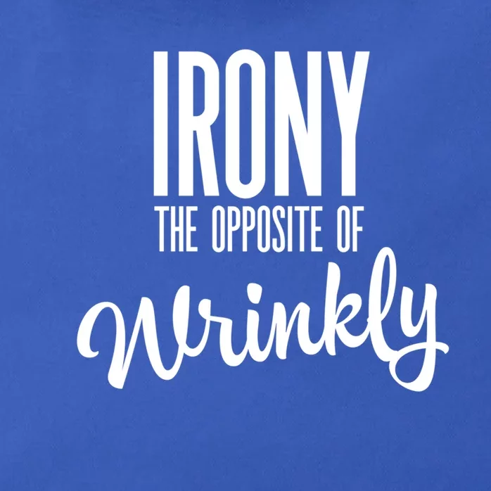 Irony Is The Opposite Of Wrinkly Gift Zip Tote Bag