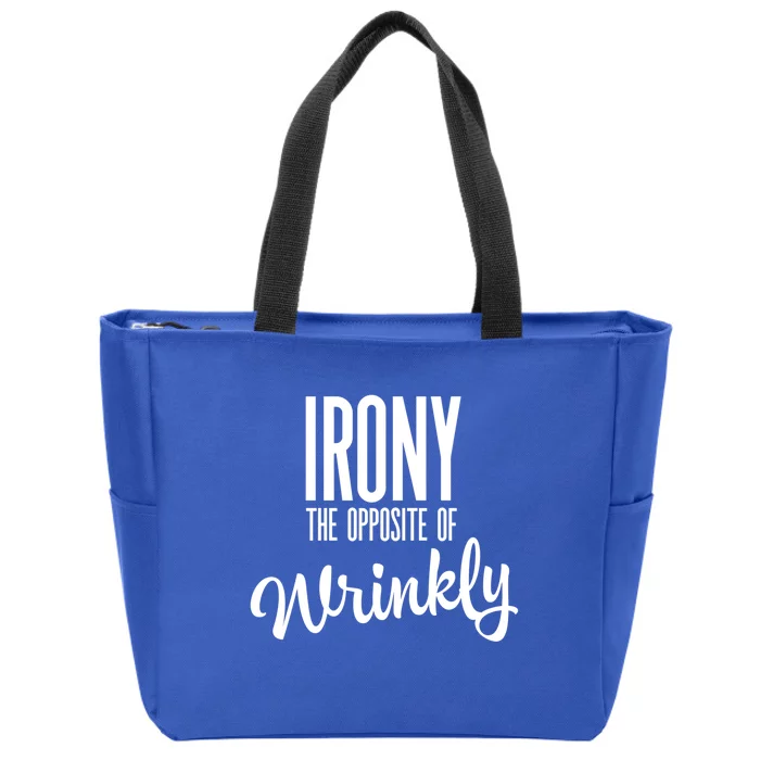 Irony Is The Opposite Of Wrinkly Gift Zip Tote Bag