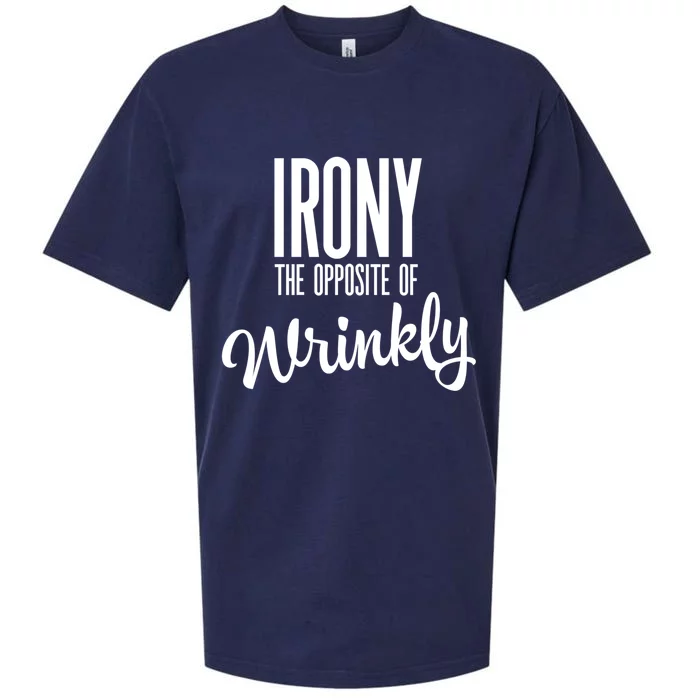 Irony Is The Opposite Of Wrinkly Gift Sueded Cloud Jersey T-Shirt