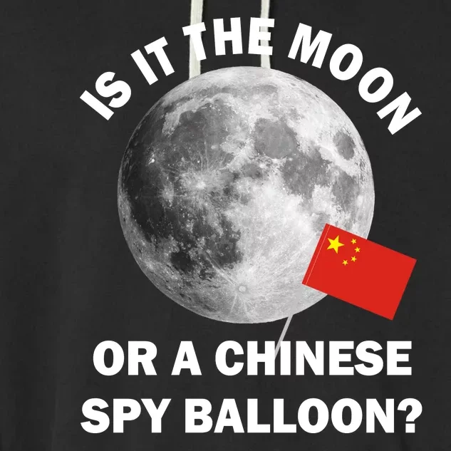 Is It The Moon Or A Chinese Spy Balloon Garment-Dyed Fleece Hoodie