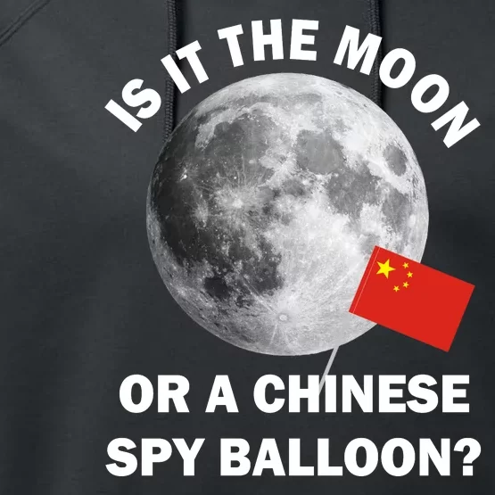 Is It The Moon Or A Chinese Spy Balloon Performance Fleece Hoodie