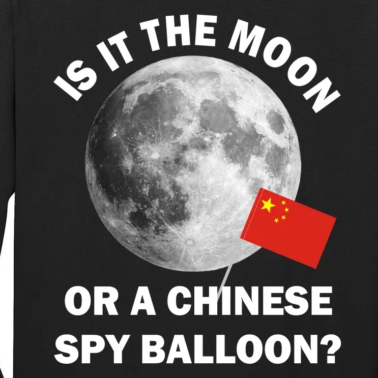 Is It The Moon Or A Chinese Spy Balloon Tall Long Sleeve T-Shirt