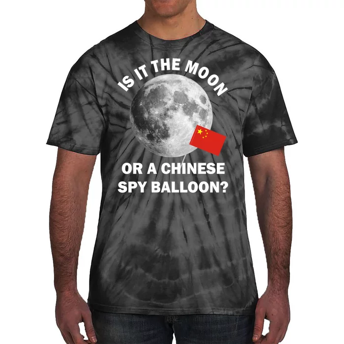 Is It The Moon Or A Chinese Spy Balloon Tie-Dye T-Shirt