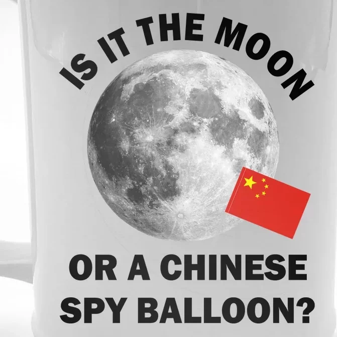 Is It The Moon Or A Chinese Spy Balloon Front & Back Beer Stein