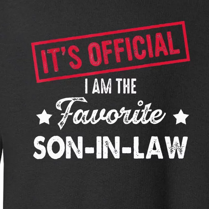 Its Im The Favorite Son In Law Toddler Sweatshirt