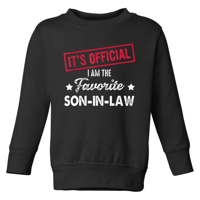 Its Im The Favorite Son In Law Toddler Sweatshirt