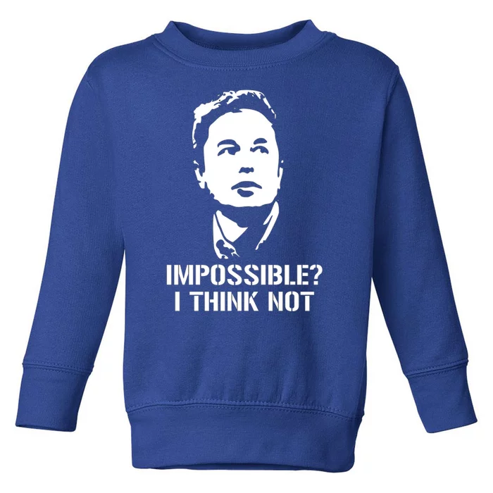 Impossible I Think Not Elon Musk Toddler Sweatshirt