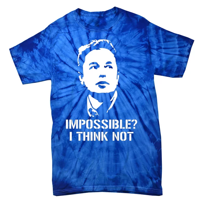 Impossible I Think Not Elon Musk Tie-Dye T-Shirt