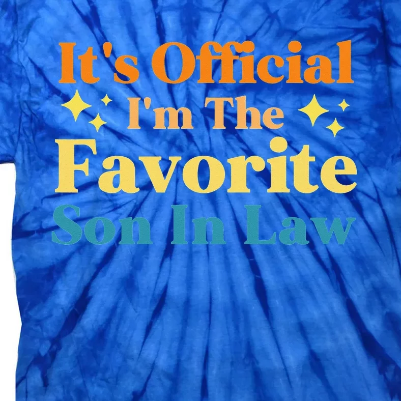 It's I'm The Favorite Son In Law Family Humor Tie-Dye T-Shirt