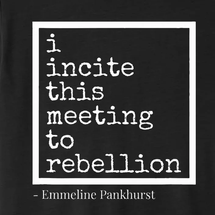 I Incite This Meeting To Rebellion ChromaSoft Performance T-Shirt