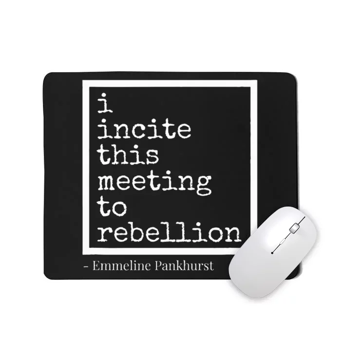 I Incite This Meeting To Rebellion Mousepad