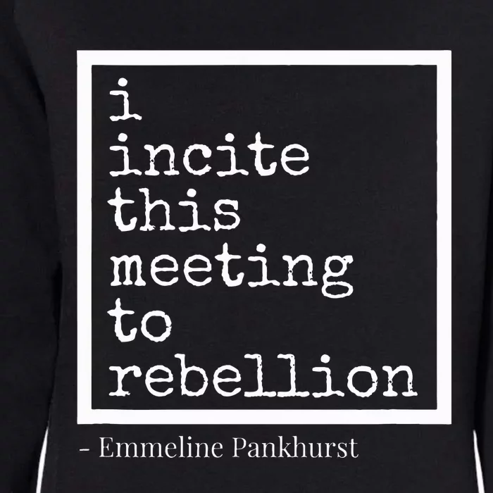 I Incite This Meeting To Rebellion Womens California Wash Sweatshirt