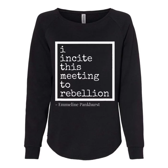 I Incite This Meeting To Rebellion Womens California Wash Sweatshirt