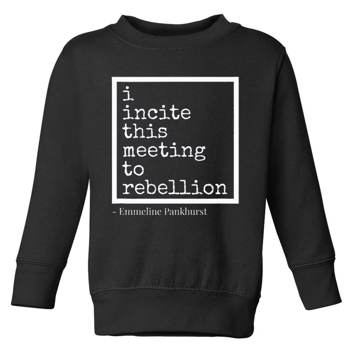 I Incite This Meeting To Rebellion Toddler Sweatshirt