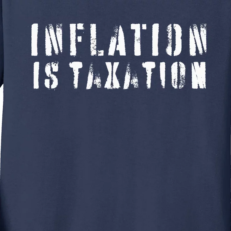 Inflation Is Taxation Kids Long Sleeve Shirt