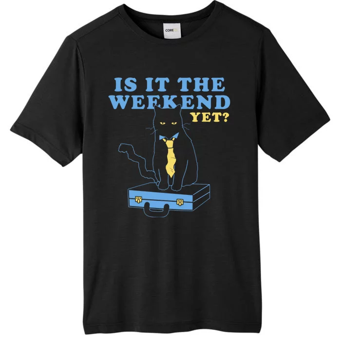 Is It The Weekend Yet Funny Cat ChromaSoft Performance T-Shirt