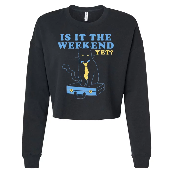 Is It The Weekend Yet Funny Cat Cropped Pullover Crew