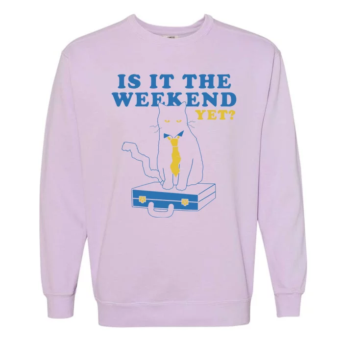 Is It The Weekend Yet Funny Cat Garment-Dyed Sweatshirt