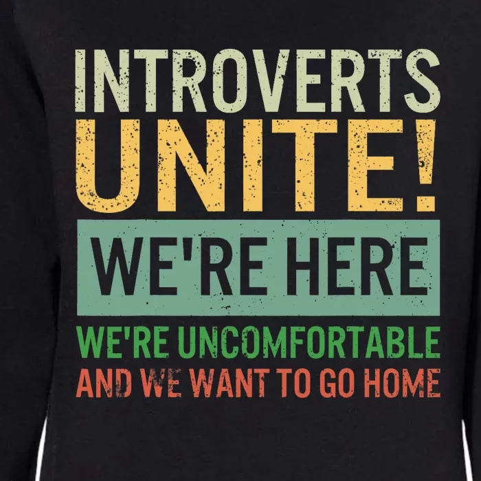 Introvert Introverts Unite Here Uncomfortable Want Go Home Womens California Wash Sweatshirt