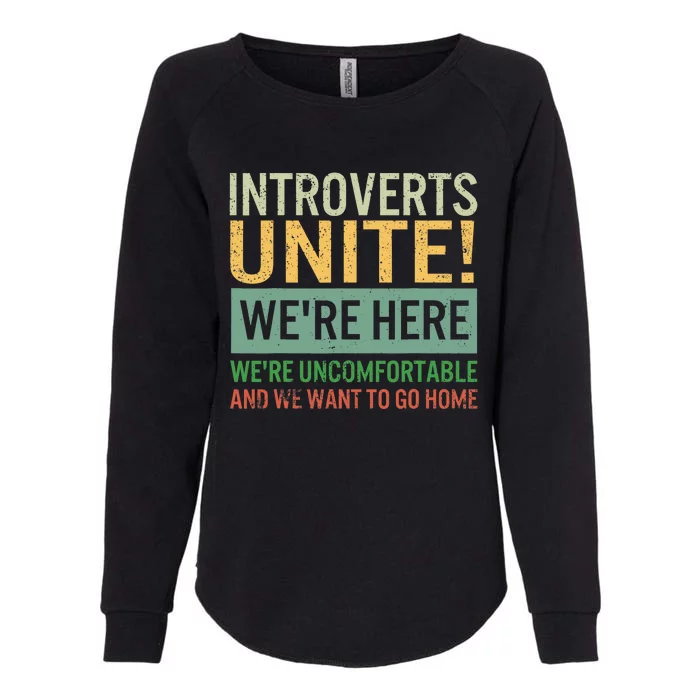 Introvert Introverts Unite Here Uncomfortable Want Go Home Womens California Wash Sweatshirt