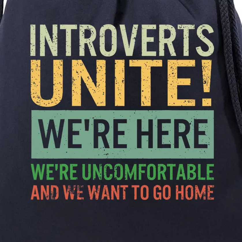 Introvert Introverts Unite Here Uncomfortable Want Go Home Drawstring Bag