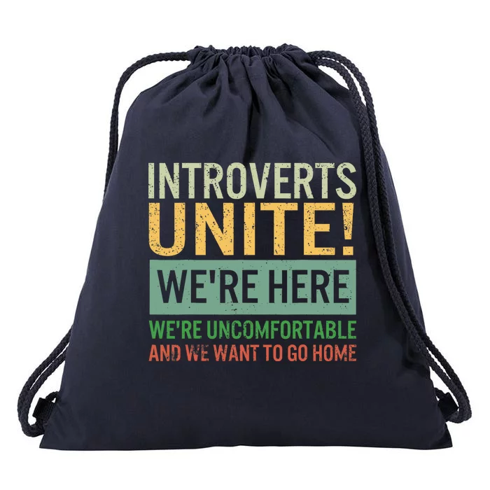 Introvert Introverts Unite Here Uncomfortable Want Go Home Drawstring Bag