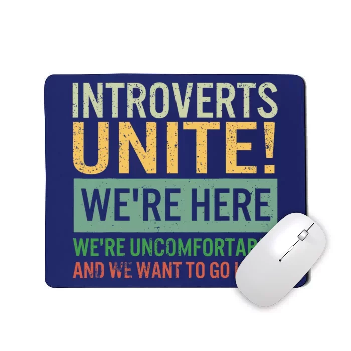 Introvert Introverts Unite Here Uncomfortable Want Go Home Mousepad