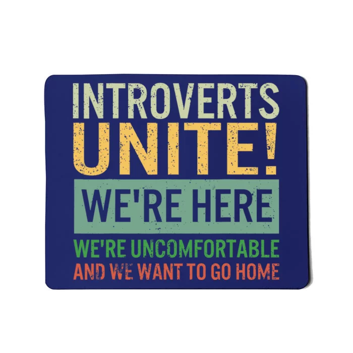 Introvert Introverts Unite Here Uncomfortable Want Go Home Mousepad