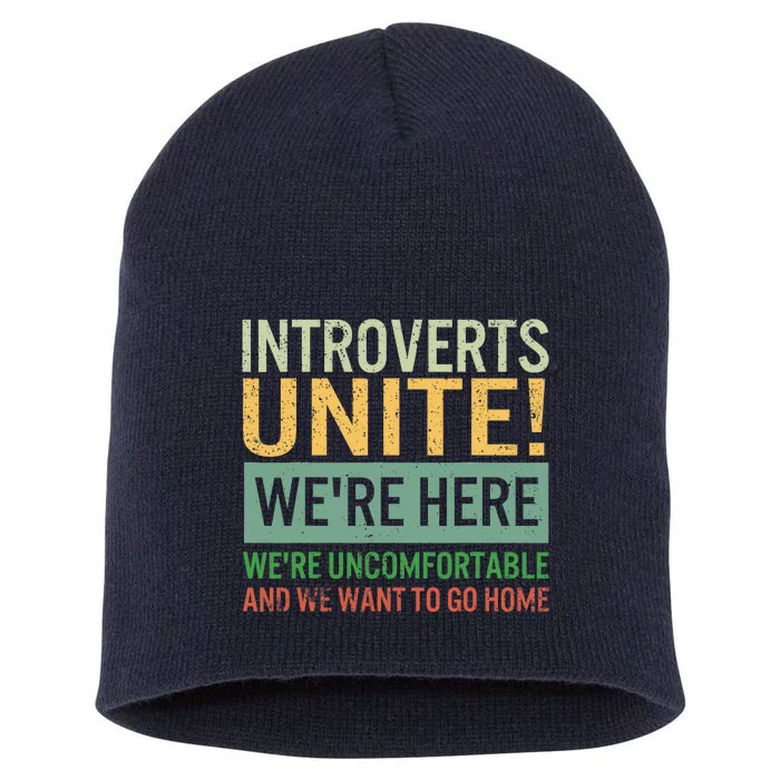 Introvert Introverts Unite Here Uncomfortable Want Go Home Short Acrylic Beanie