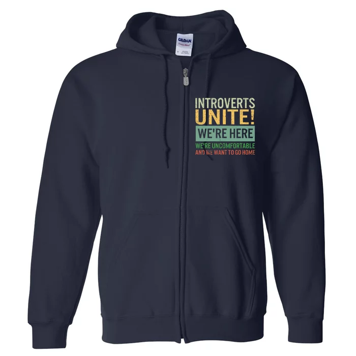 Introvert Introverts Unite Here Uncomfortable Want Go Home Full Zip Hoodie