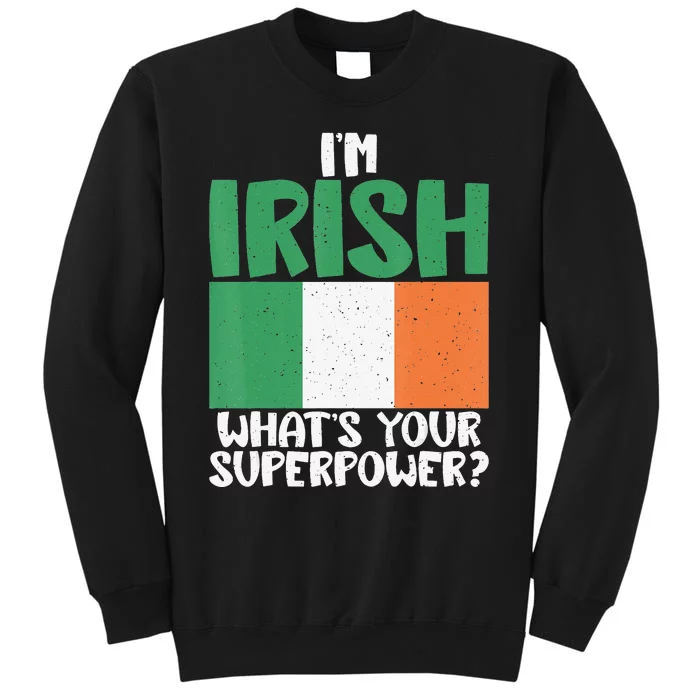 Im Irish whats your Superpower Irish Sweatshirt