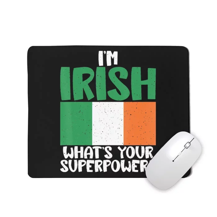 Im Irish whats your Superpower Irish Mousepad