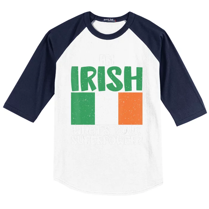 Im Irish whats your Superpower Irish Baseball Sleeve Shirt