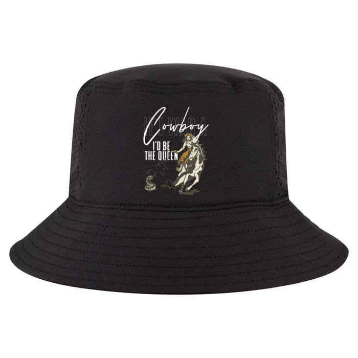 If I Was A Cowboy ID Be The Queen Cool Comfort Performance Bucket Hat