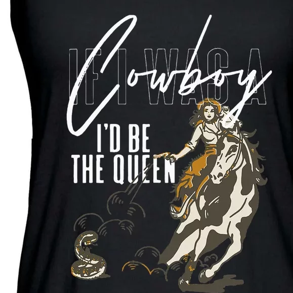 If I Was A Cowboy ID Be The Queen Ladies Essential Flowy Tank