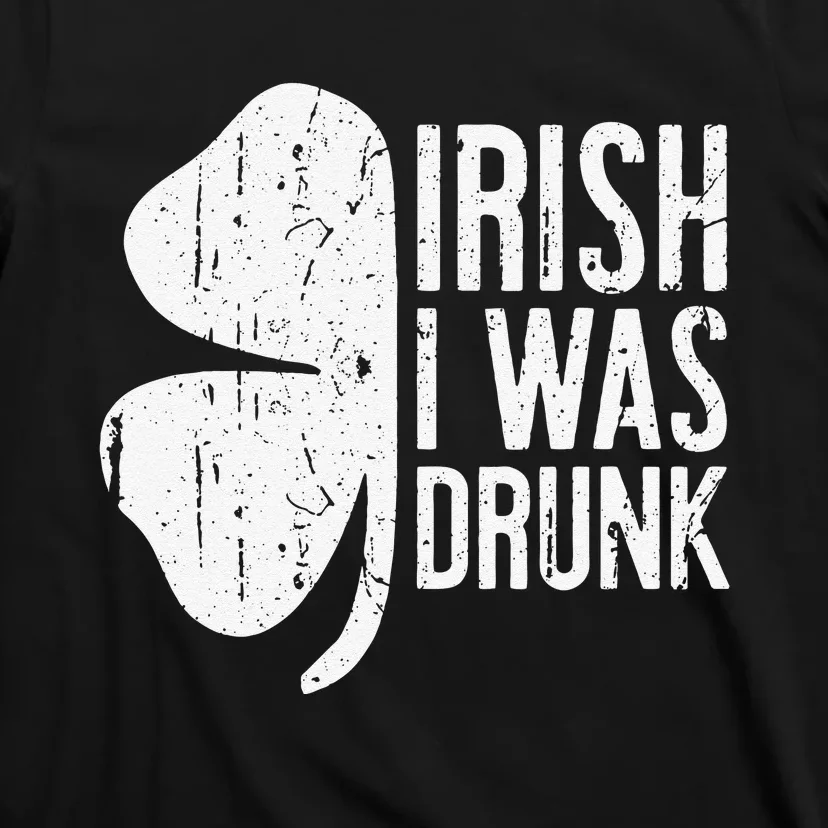 Irish I Was Drunk Saint Patrick's Day T-Shirt