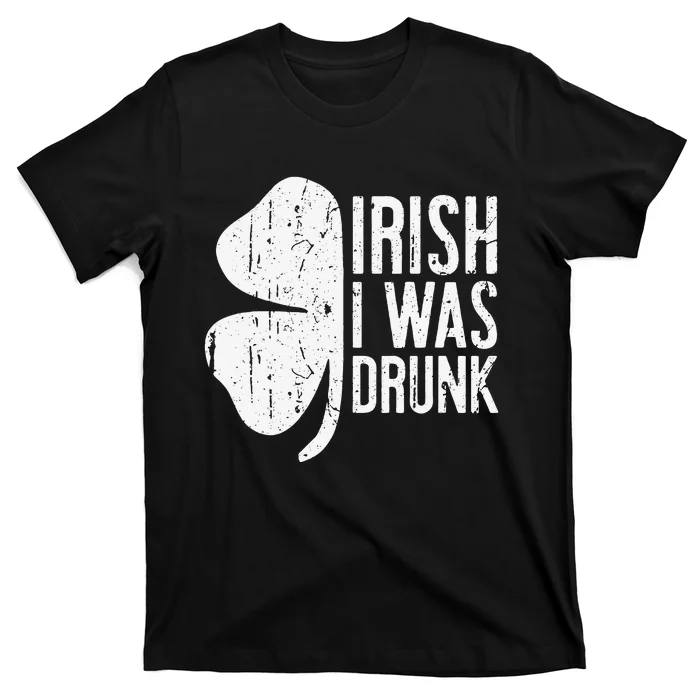 Irish I Was Drunk Saint Patrick's Day T-Shirt