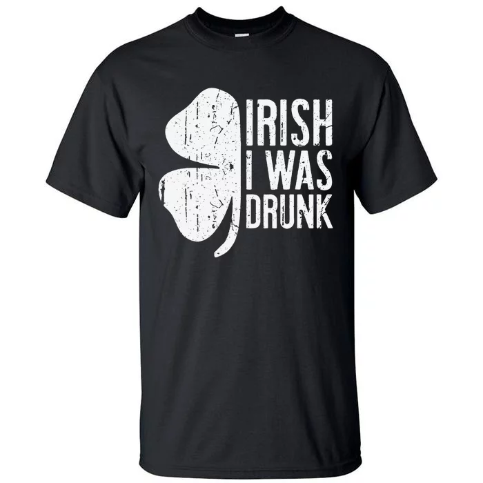 Irish I Was Drunk Saint Patrick's Day Tall T-Shirt