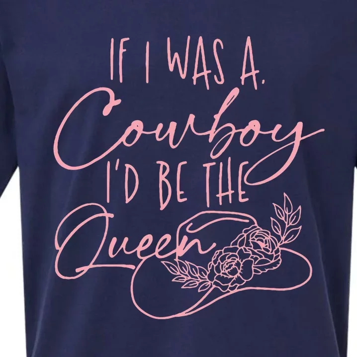 If I Was A Cowboy ID Be The Queen Sueded Cloud Jersey T-Shirt