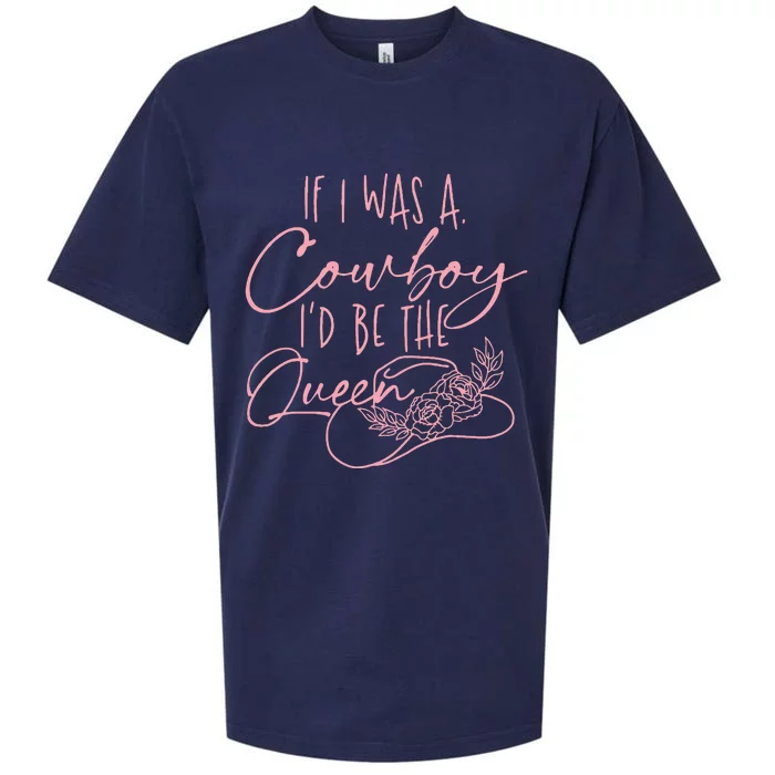 If I Was A Cowboy ID Be The Queen Sueded Cloud Jersey T-Shirt