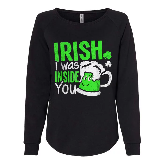 Irish I Was Inside You Sexual Joke Happy St Patrick's Day Womens California Wash Sweatshirt