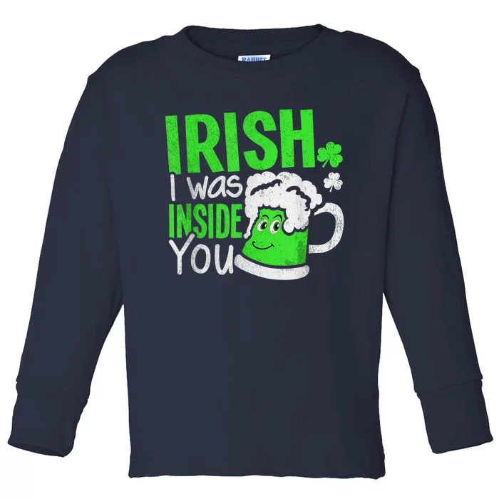 Irish I Was Inside You Sexual Joke Happy St Patrick's Day Toddler Long Sleeve Shirt