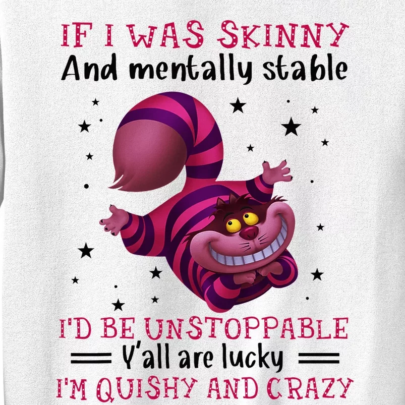 If I Was Skinny And Mentally Stable I’D Be Unstoppable Y’All Sweatshirt